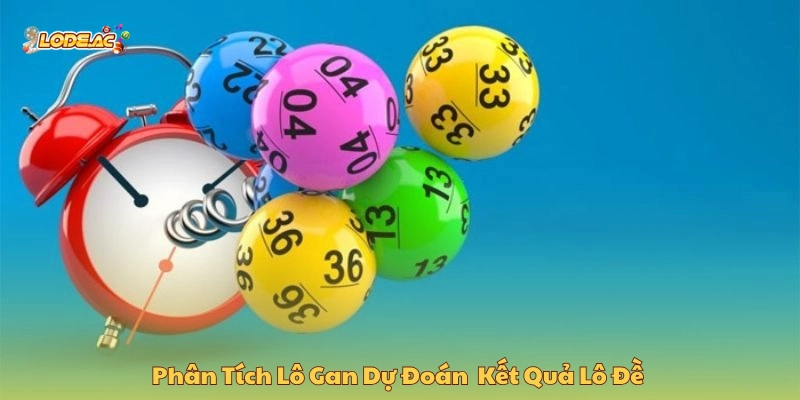 Phân tích lô gan dự đoán kết quả lô đề 
